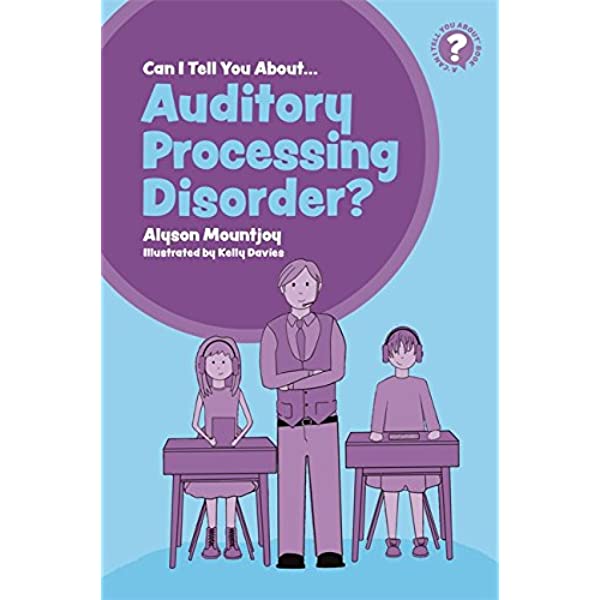 Can I Tell You About Auditory Processing Disorder